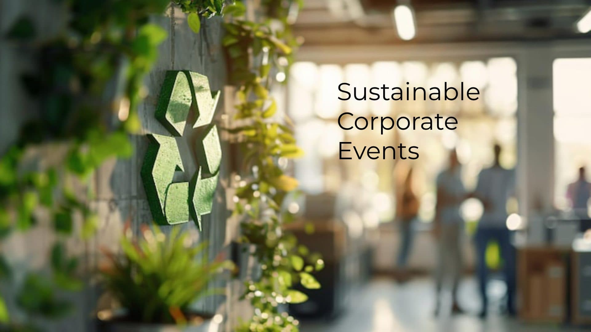 Sustainable Corporate Events: Green Event Management