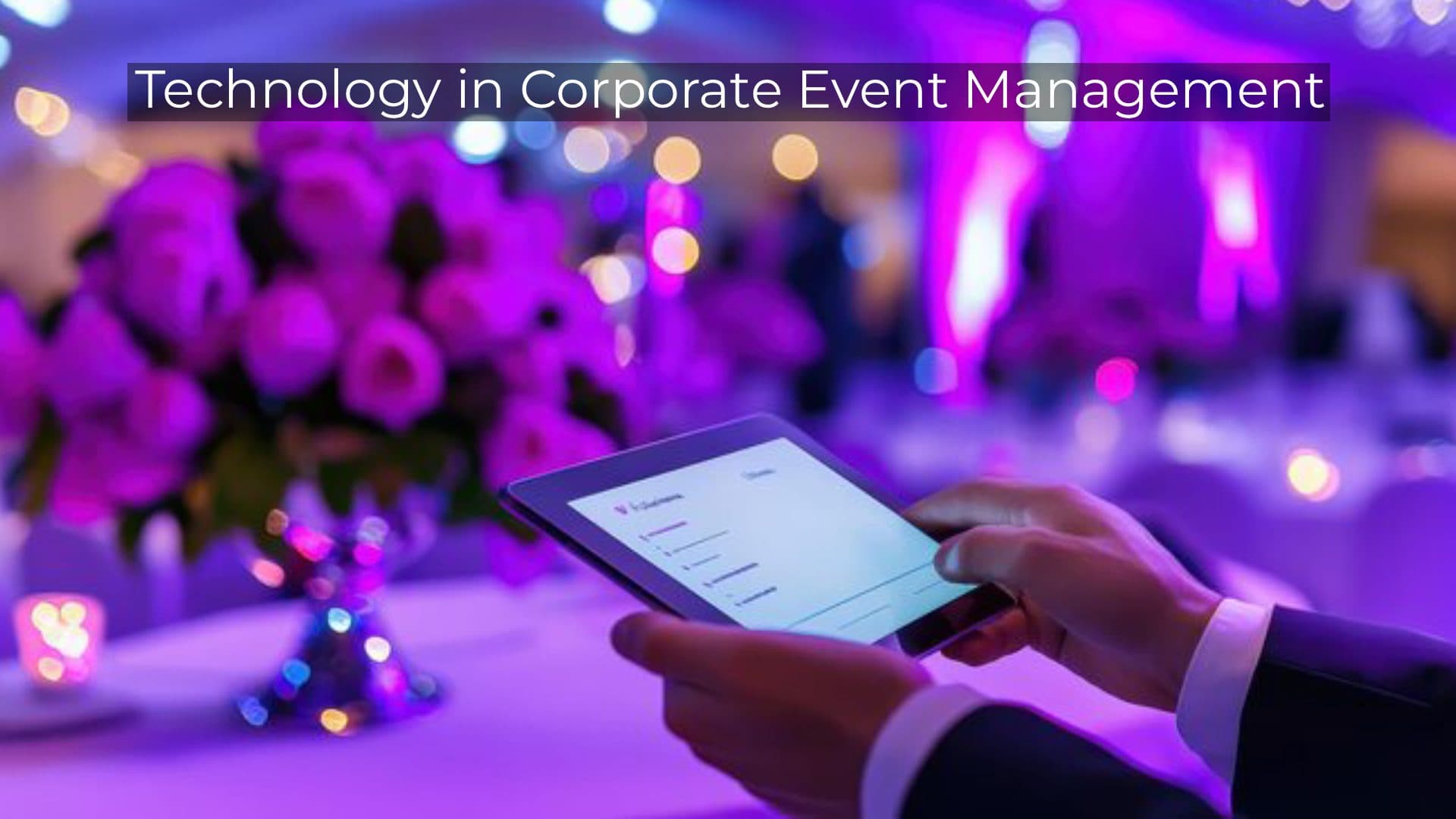 Technology in Corporate Event Management: A 2026 Guide