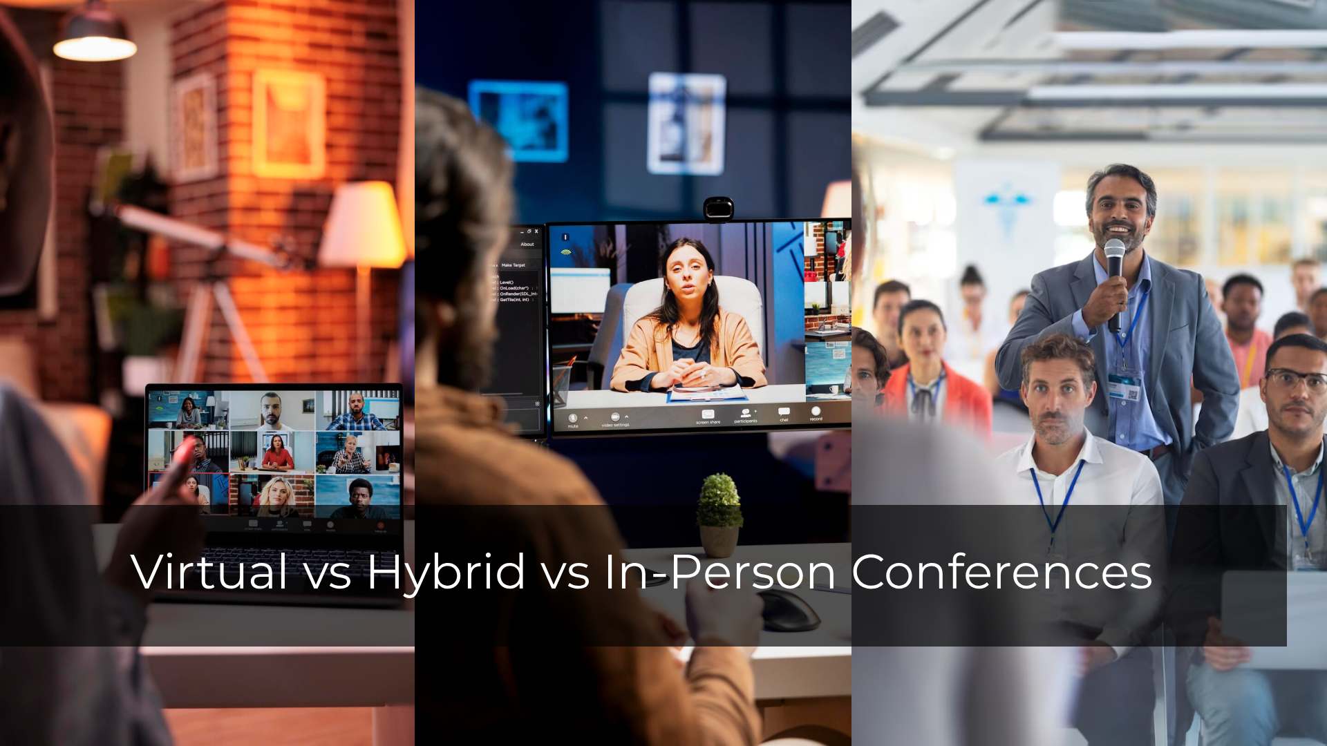 Virtual vs Hybrid vs In-Person Conferences: A Detailed Guide